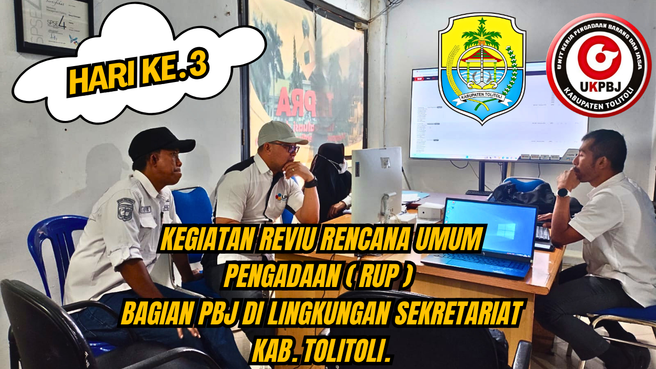 KEGIATAN REVIU ( RUP ) BAGIAN PBJ SEKRETARIAT DAERAH KAB TOLITOLI | HARI KE 3 - UKPBJ TOLITOLI